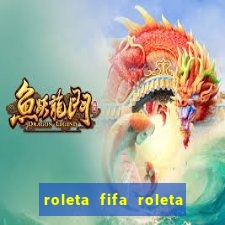 roleta fifa roleta times fifa